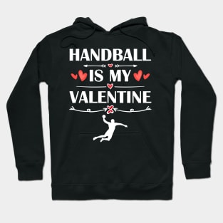 Handball Is My Valentine T-Shirt Funny Humor Fans Hoodie